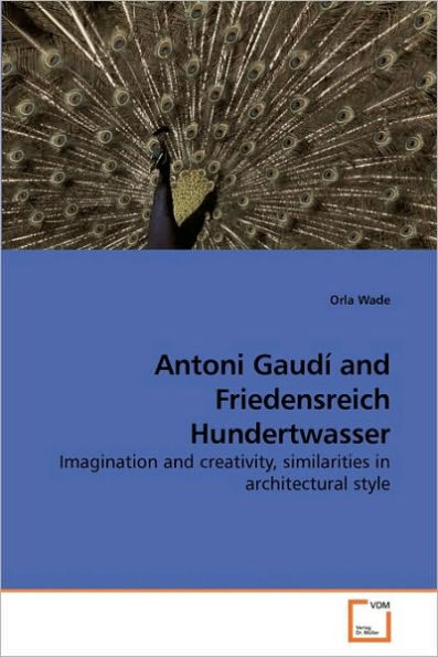 Antoni Gaudí and Friedensreich Hundertwasser