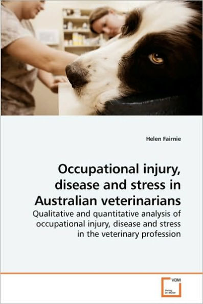 Occupational injury, disease and stress in Australian veterinarians