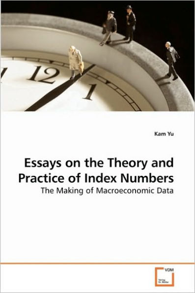 Essays on the Theory and Practice of Index Numbers