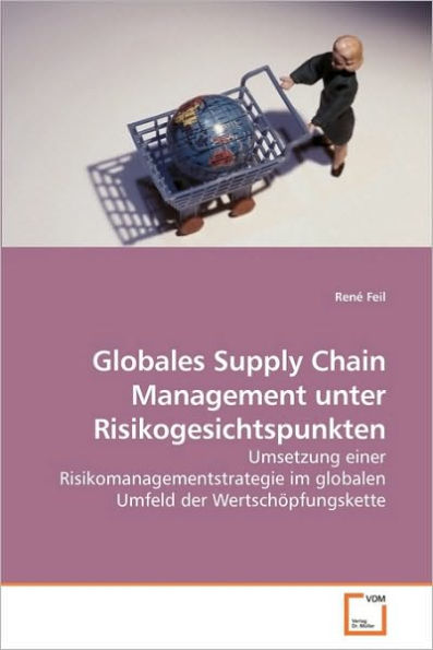 Globales Supply Chain Management unter Risikogesichtspunkten