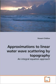 Title: Approximations to linear water wave scattering by topography, Author: Chidlow Stewart
