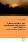 Post-Colonialism and Mainstream Anglophone African Novel