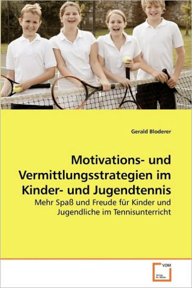 Motivations- und Vermittlungsstrategien im Kinder- und Jugendtennis