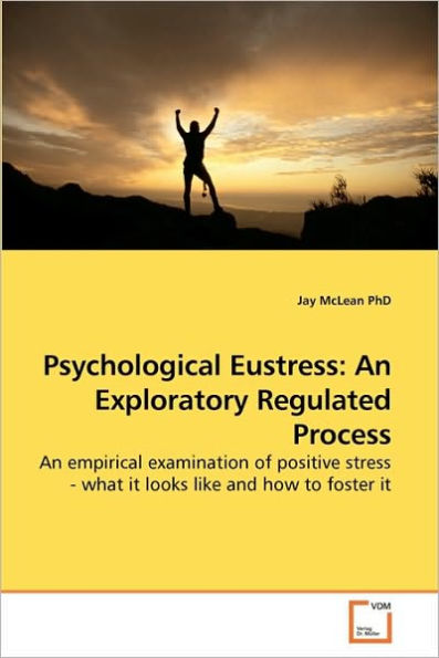 Psychological Eustress: An Exploratory Regulated Process