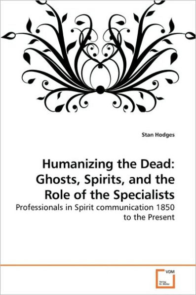 Humanizing the Dead: Ghosts, Spirits, and the Role of the Specialists