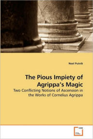 Title: The Pious Impiety of Agrippa's Magic, Author: Noel Putnik