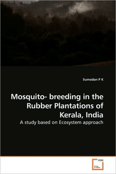 Mosquito- breeding in the Rubber Plantations of Kerala, India