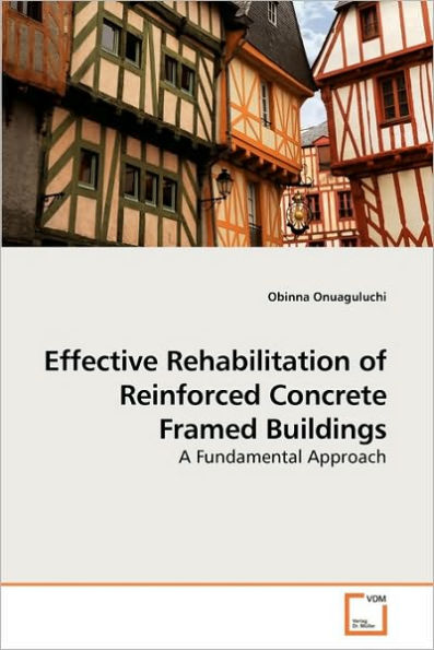 Effective Rehabilitation of Reinforced Concrete Framed Buildings