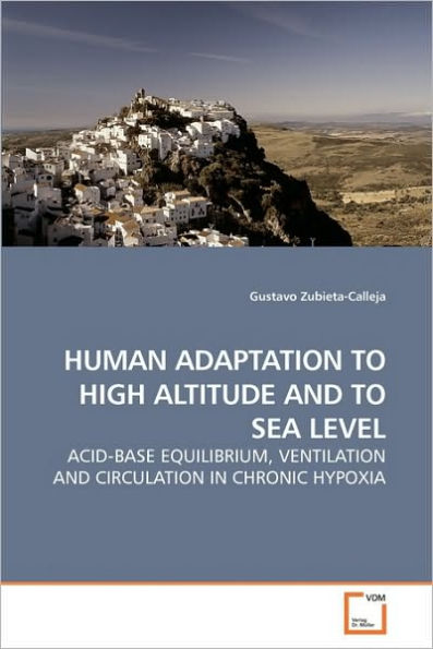 HUMAN ADAPTATION TO HIGH ALTITUDE AND TO SEA LEVEL