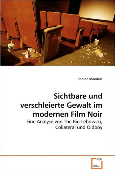 Sichtbare und verschleierte Gewalt im modernen Film Noir