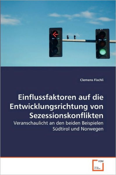 Einflussfaktoren auf die Entwicklungsrichtung von Sezessionskonflikten