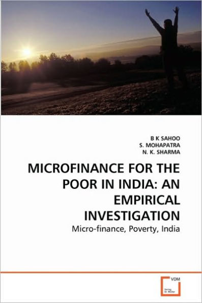 MICROFINANCE FOR THE POOR IN INDIA: AN EMPIRICAL INVESTIGATION