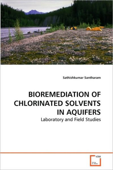 BIOREMEDIATION OF CHLORINATED SOLVENTS IN AQUIFERS
