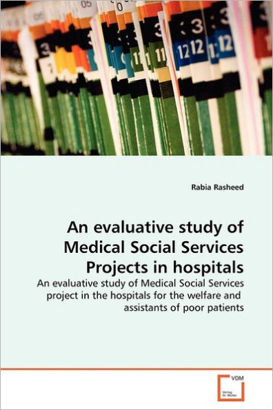 An evaluative study of Medical Social Services Projects in hospitals