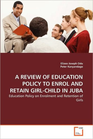 A REVIEW OF EDUCATION POLICY TO ENROL AND RETAIN GIRL-CHILD IN JUBA