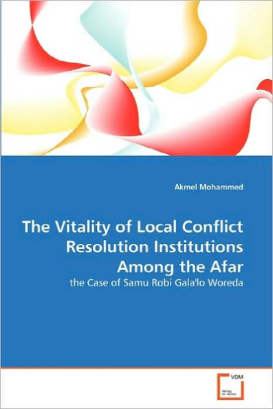 The Vitality of Local Conflict Resolution Institutions Among the Afar