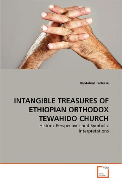 INTANGIBLE TREASURES OF ETHIOPIAN ORTHODOX TEWAHIDO CHURCH