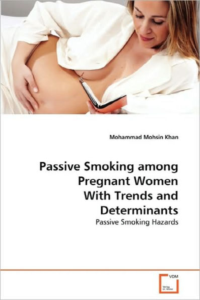 Passive Smoking among Pregnant Women With Trends and Determinants