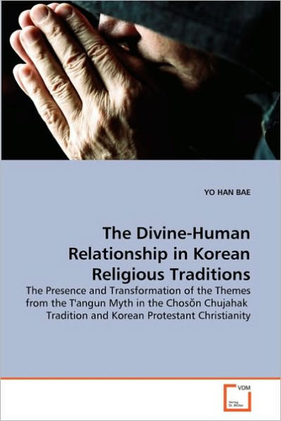 The Divine-Human Relationship in Korean Religious Traditions