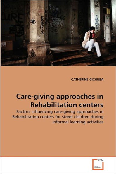 Care-giving approaches in Rehabilitation centers