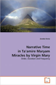 Title: Narrative Time in Ta'amire Maryam Miracles by Virgin Mary, Author: Zenebe Desta