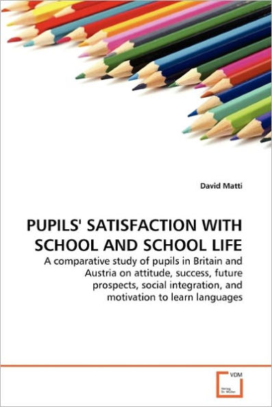 PUPILS' SATISFACTION WITH SCHOOL AND SCHOOL LIFE
