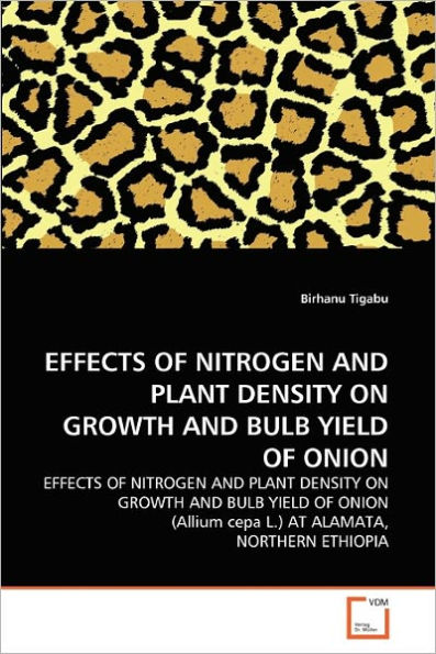 EFFECTS OF NITROGEN AND PLANT DENSITY ON GROWTH AND BULB YIELD OF ONION
