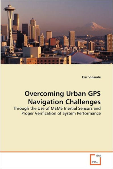 Overcoming Urban GPS Navigation Challenges
