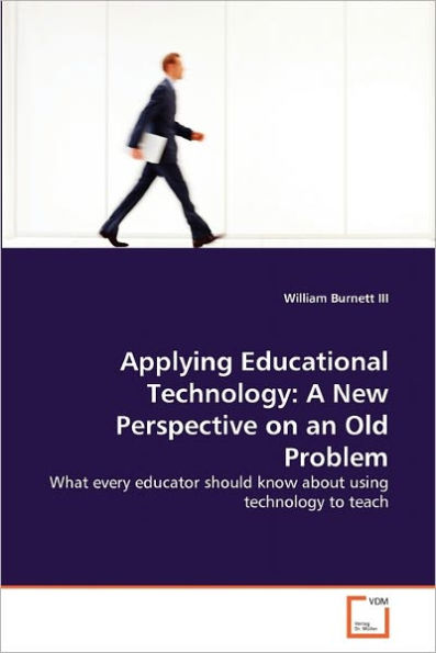 Applying Educational Technology: A New Perspective on an Old Problem