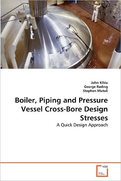 Boiler, Piping and Pressure Vessel Cross-Bore Design Stresses by John ...