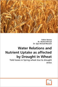 Title: Water Relations and Nutrient Uptake as Affected by Drought in Wheat, Author: Fahim Nawaz