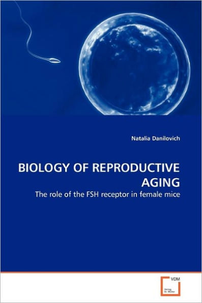 BIOLOGY OF REPRODUCTIVE AGING