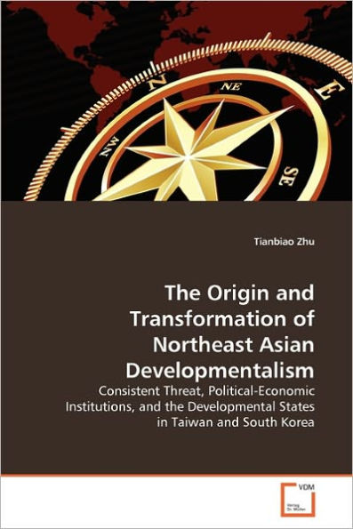 The Origin and Transformation of Northeast Asian Developmentalism