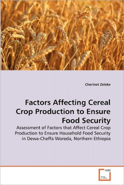 Factors Affecting Cereal Crop Production to Ensure Food Security