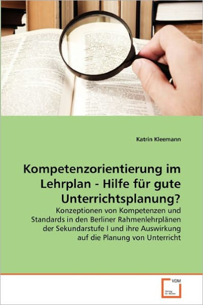 Kompetenzorientierung im Lehrplan - Hilfe für gute Unterrichtsplanung?