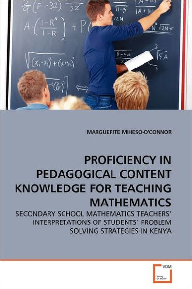 PROFICIENCY IN PEDAGOGICAL CONTENT KNOWLEDGE FOR TEACHING MATHEMATICS