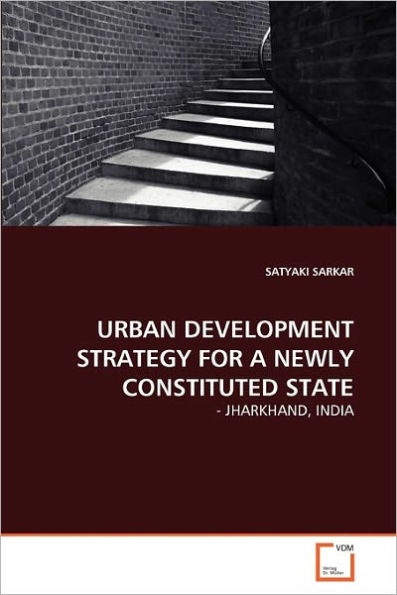 URBAN DEVELOPMENT STRATEGY FOR A NEWLY CONSTITUTED STATE