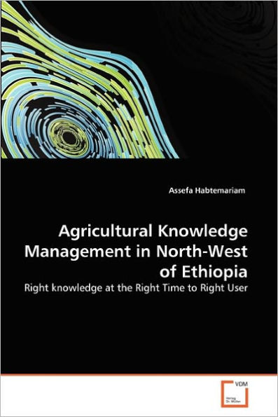 Agricultural Knowledge Management in North-West of Ethiopia