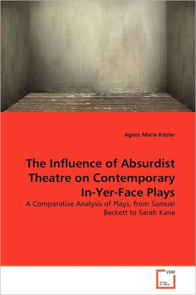 The Influence of Absurdist Theatre on Contemporary In-Yer-Face Plays