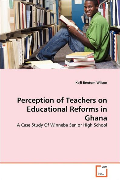 Perception of Teachers on Educational Reforms in Ghana