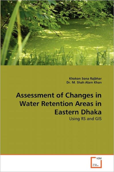 Assessment of Changes in Water Retention Areas in Eastern Dhaka