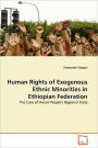 Human Rights of Exogenous Ethnic Minorities in Ethiopian Federation
