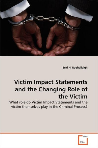 Victim Impact Statements and the Changing Role of the Victim