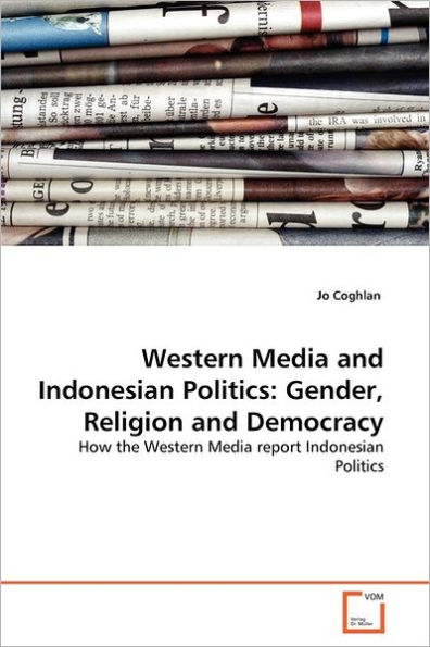 Western Media and Indonesian Politics: Gender, Religion and Democracy