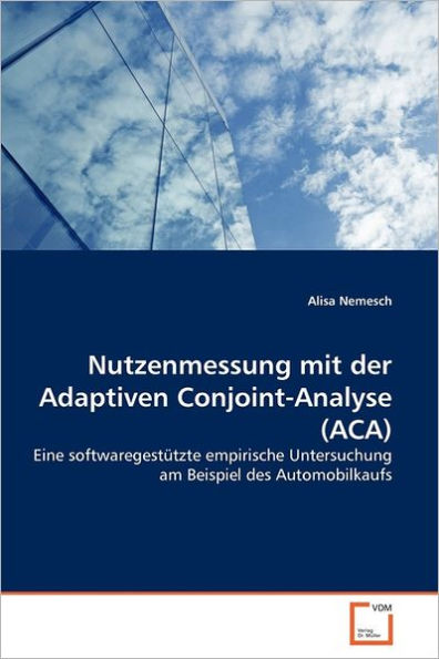 Nutzenmessung mit der Adaptiven Conjoint-Analyse (ACA)