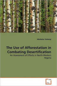 Title: The Use of Afforestation in Combating Desertification, Author: Abubakar Sodangi