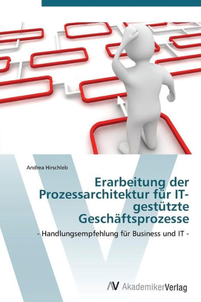 Erarbeitung Der Prozessarchitektur Fur It-Gestutzte Geschaftsprozesse