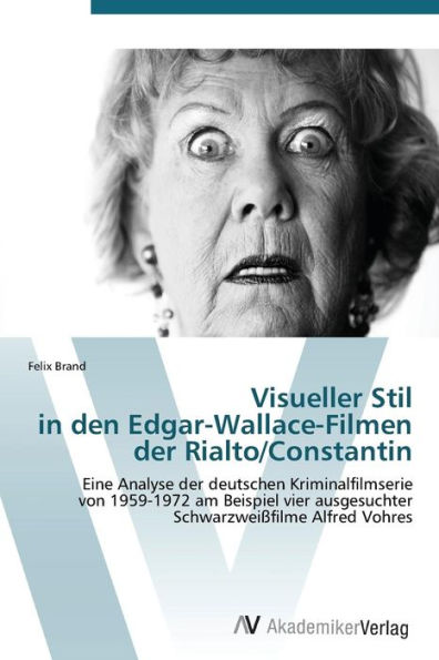 Visueller Stil in Den Edgar-Wallace-Filmen Der Rialto/Constantin