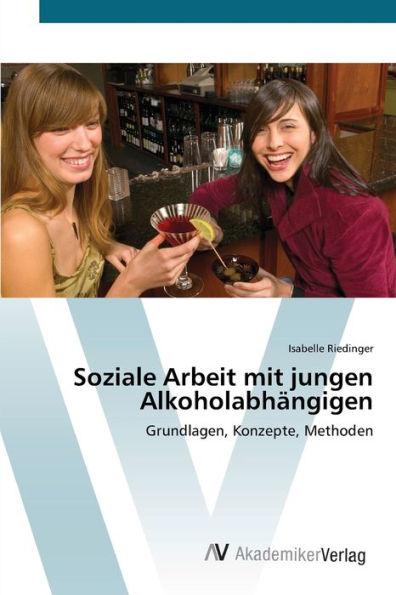 Soziale Arbeit mit jungen Alkoholabhängigen