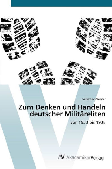 Zum Denken und Handeln deutscher Militäreliten